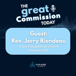 Podcast episode graphic for The Great Commission Today featuring guest Rev. Jerry Riendeau of Grace Presbyterian Church, Dearborn, Michigan. Dark navy background with light blue rounded guest card and Five More Talents logo at the bottom.